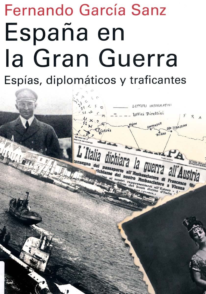 espana-en-la-gran-guerra-espias-diplomaticos-y-traficantes