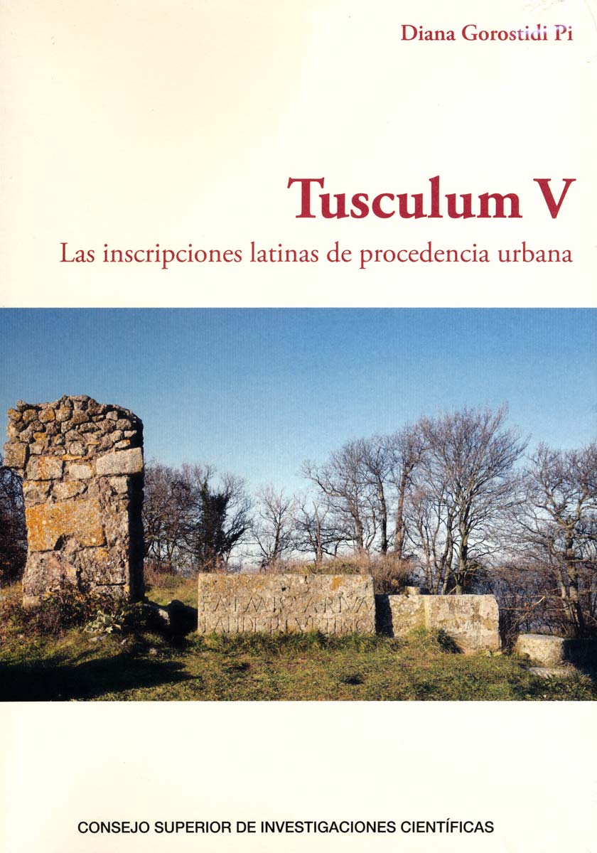 Nueva publicación Tusculum V-Las inscripciones latinas de procedencia urbana de Diana Gorostidi Pi